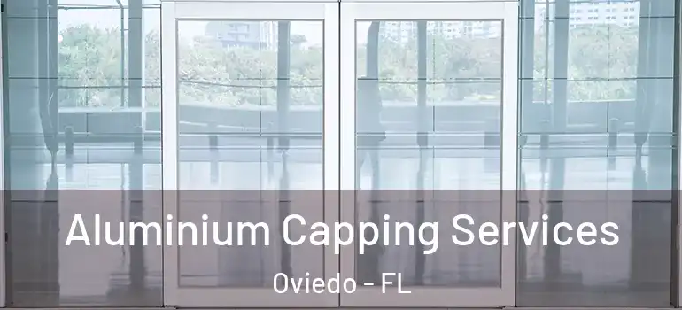  Aluminium Capping Services Oviedo - FL