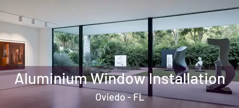  Aluminium Window Installation Oviedo - FL