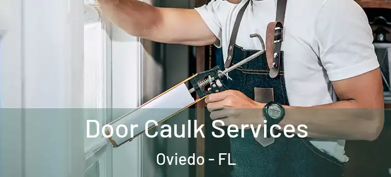  Door Caulk Services Oviedo - FL