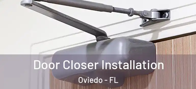  Door Closer Installation Oviedo - FL