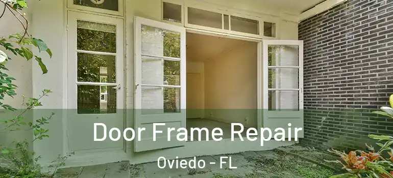  Door Frame Repair Oviedo - FL