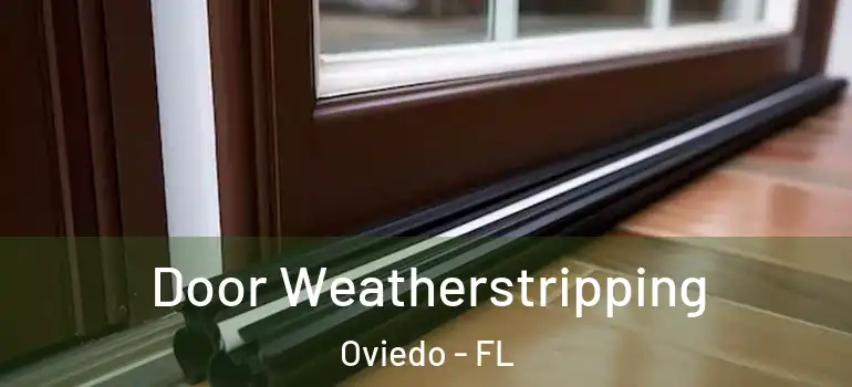 Door Weatherstripping Oviedo - FL