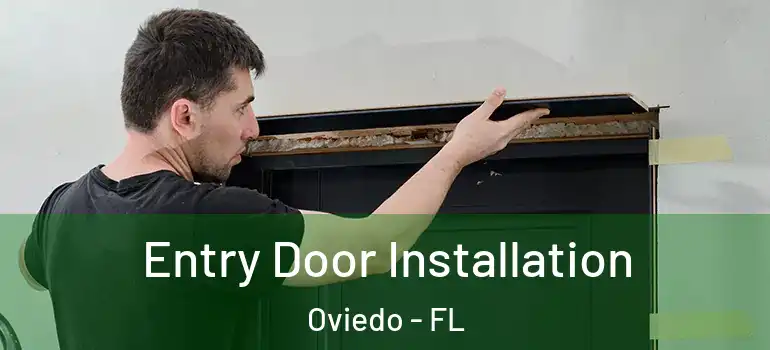  Entry Door Installation Oviedo - FL