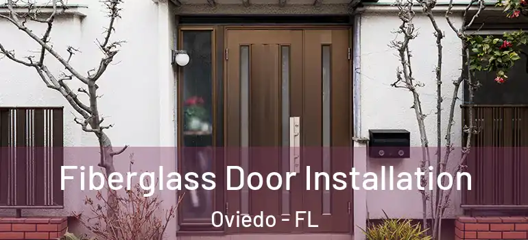  Fiberglass Door Installation Oviedo - FL