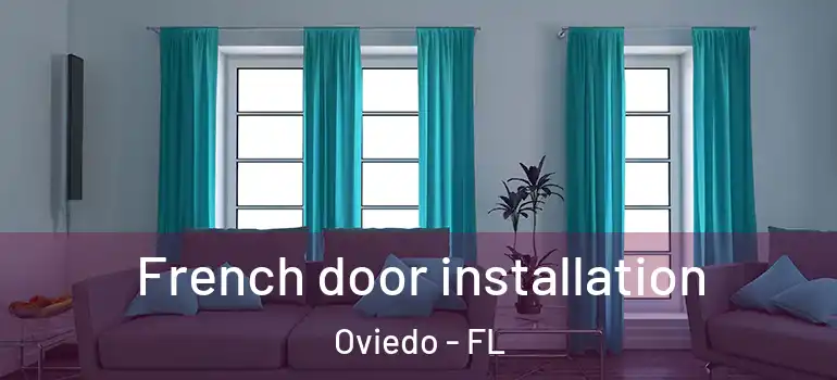  French door installation Oviedo - FL