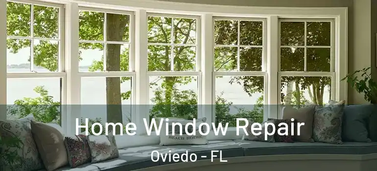  Home Window Repair Oviedo - FL