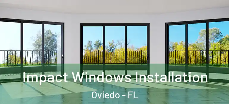  Impact Windows Installation Oviedo - FL