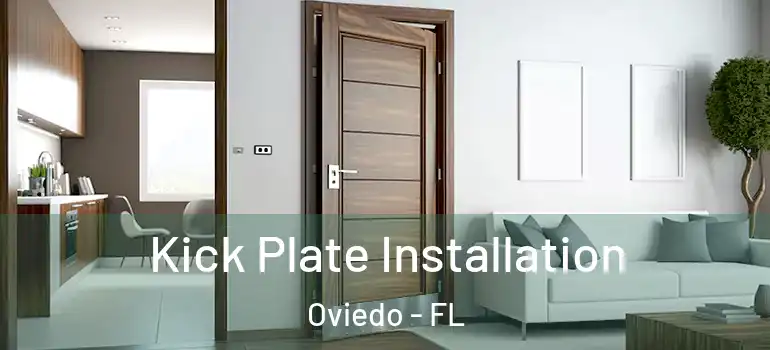  Kick Plate Installation Oviedo - FL