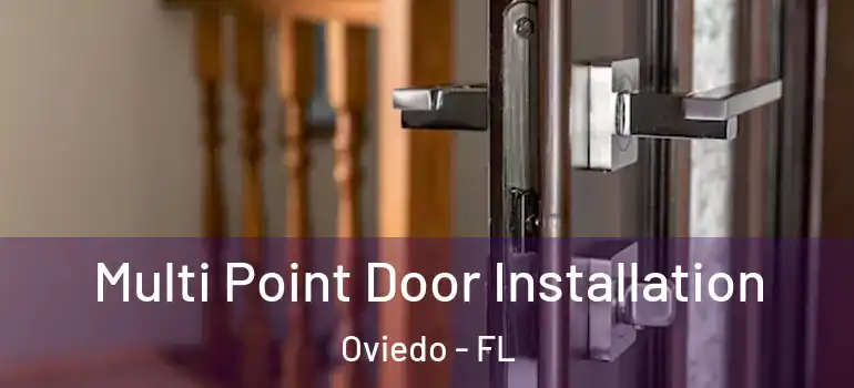 Multi Point Door Installation Oviedo - FL