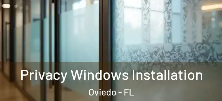  Privacy Windows Installation Oviedo - FL