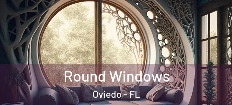  Round Windows Oviedo - FL