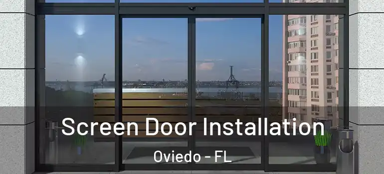  Screen Door Installation Oviedo - FL
