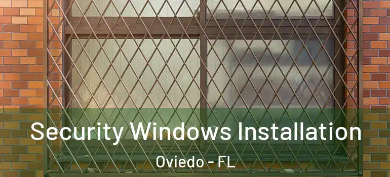  Security Windows Installation Oviedo - FL