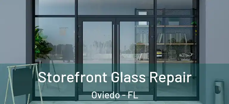  Storefront Glass Repair Oviedo - FL