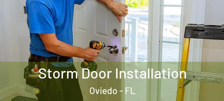  Storm Door Installation Oviedo - FL