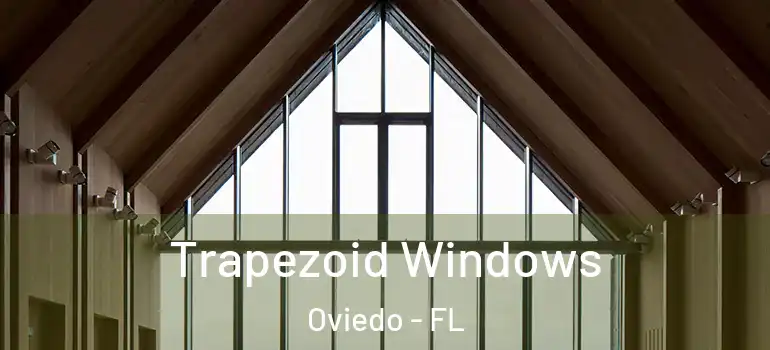  Trapezoid Windows Oviedo - FL
