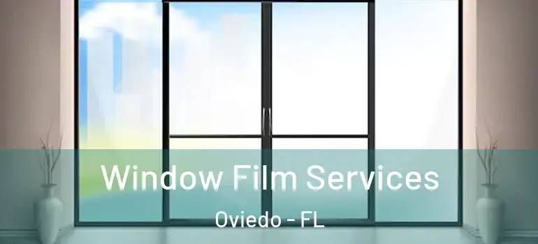  Window Film Services Oviedo - FL