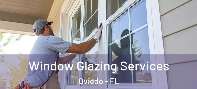  Window Glazing Services Oviedo - FL